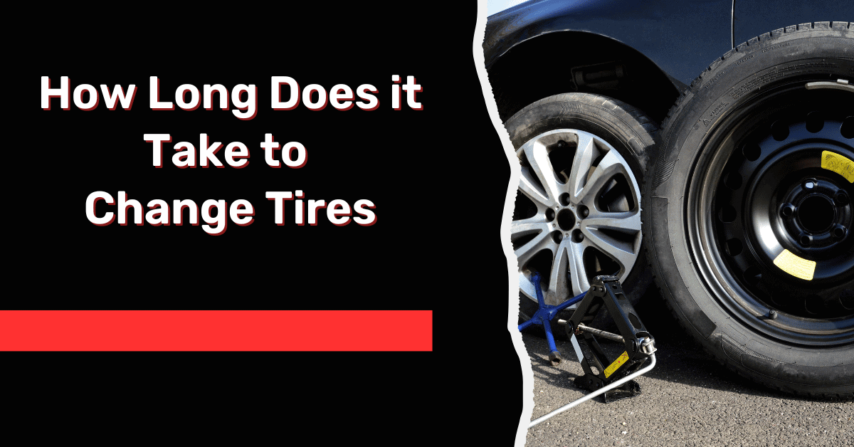 How Long Does it Take to Change Tires- [Detailed Explanation!!]