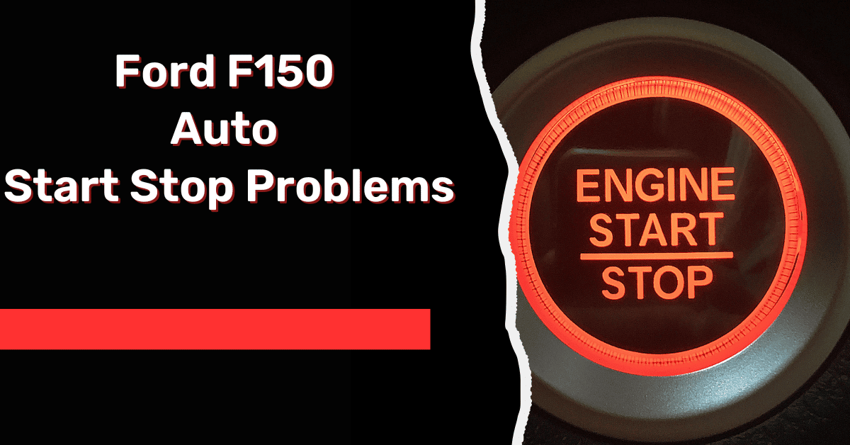 Ford F150 Auto Start Stop Problems