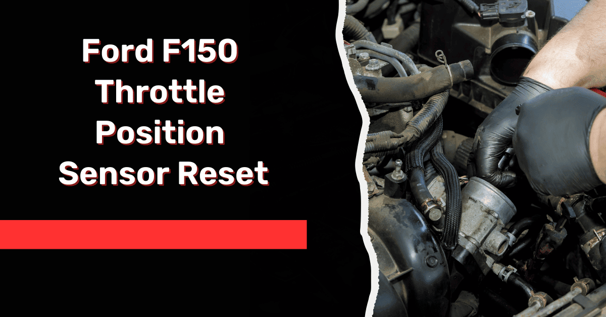 Ford F150 Throttle Position Sensor Reset