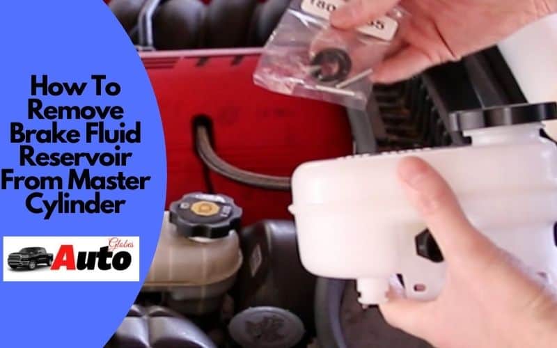 How To Remove Brake Fluid Reservoir From Master Cylinder