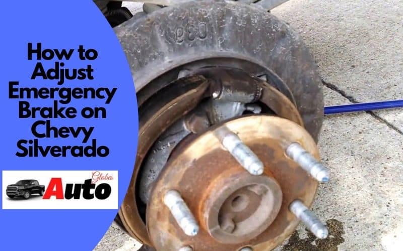 How to Adjust Emergency Brake on Chevy Silverado