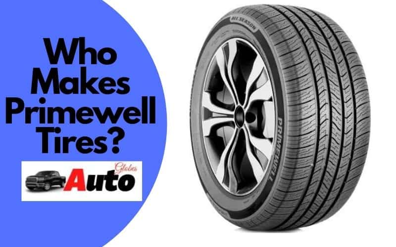 Who Makes Primewell Tires?
