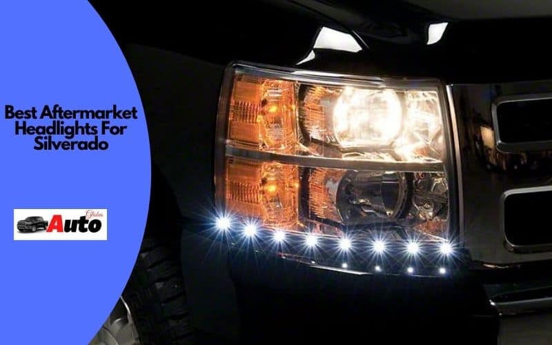 Best Aftermarket Headlights For Silverado