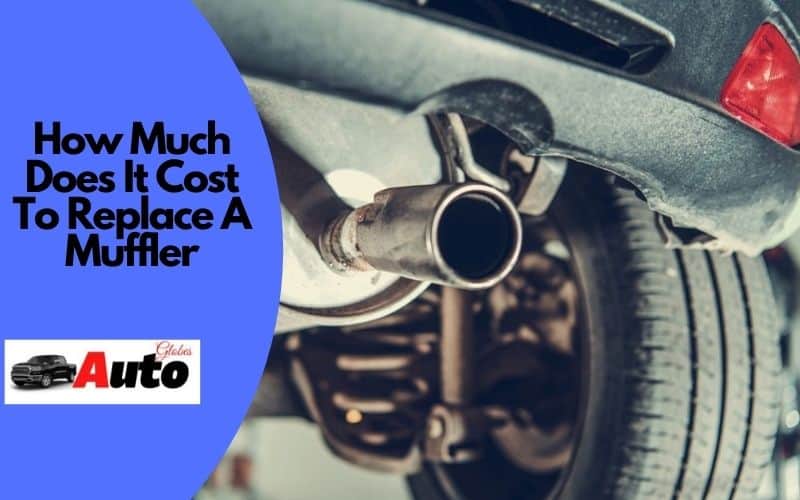 How Much Does It Cost To Replace A Muffler