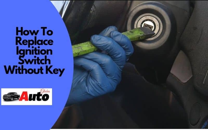 How To Replace Ignition Switch Without Key