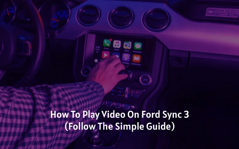 How To Play Video On Ford Sync 3