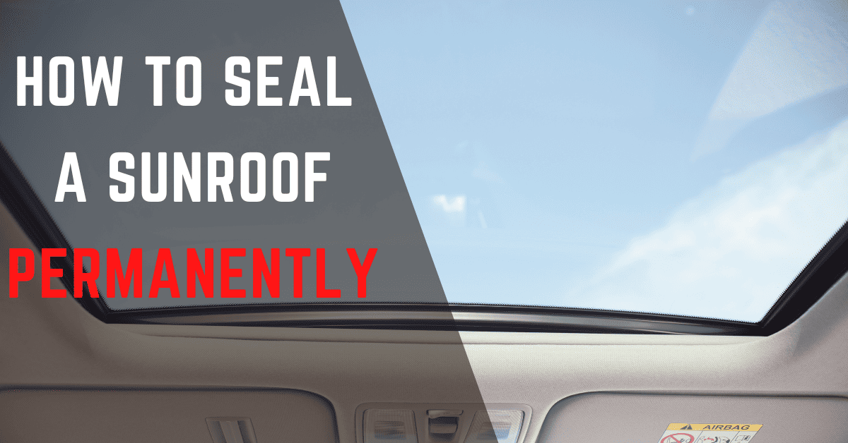 Sealing a Sunroof Permanently