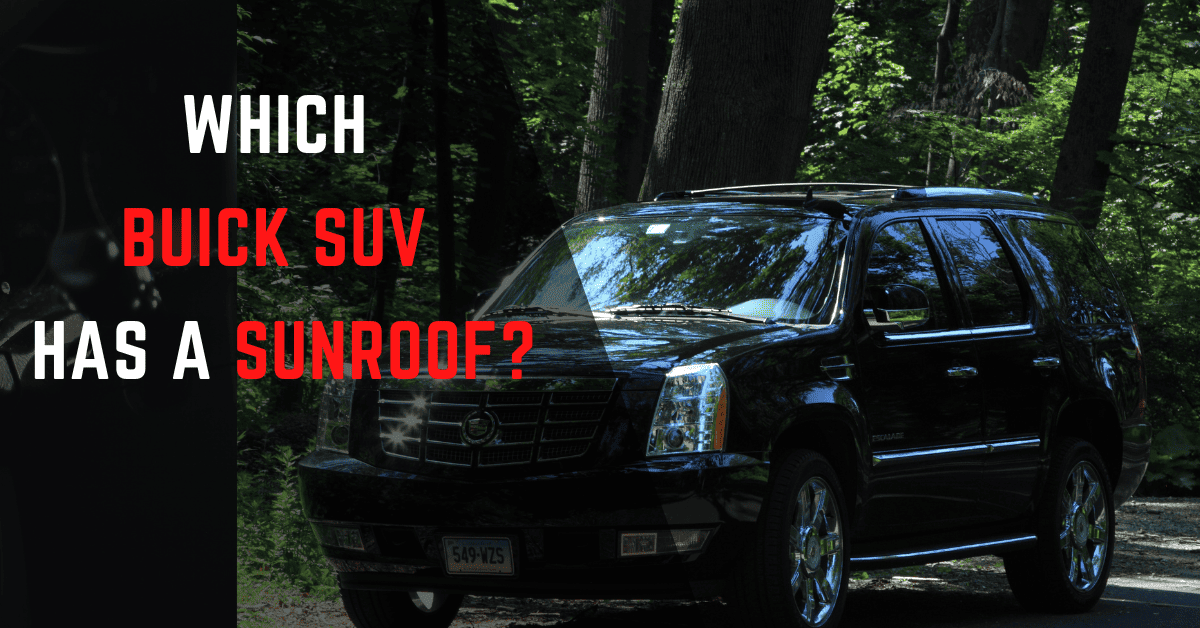 Complete list of Buick SUV That Has a Sunroof