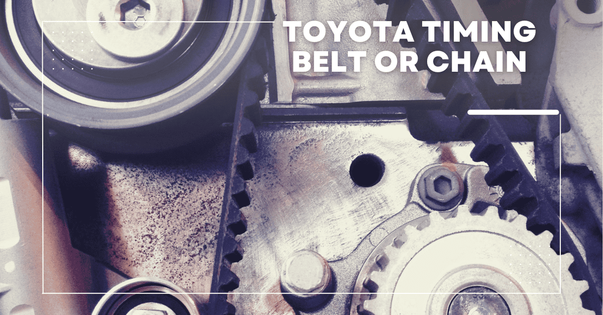 Toyota Timing Belt or Chain: Which One Does Your Car Have?