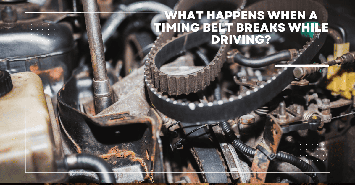 What Happens When a Timing Belt Breaks While Driving?