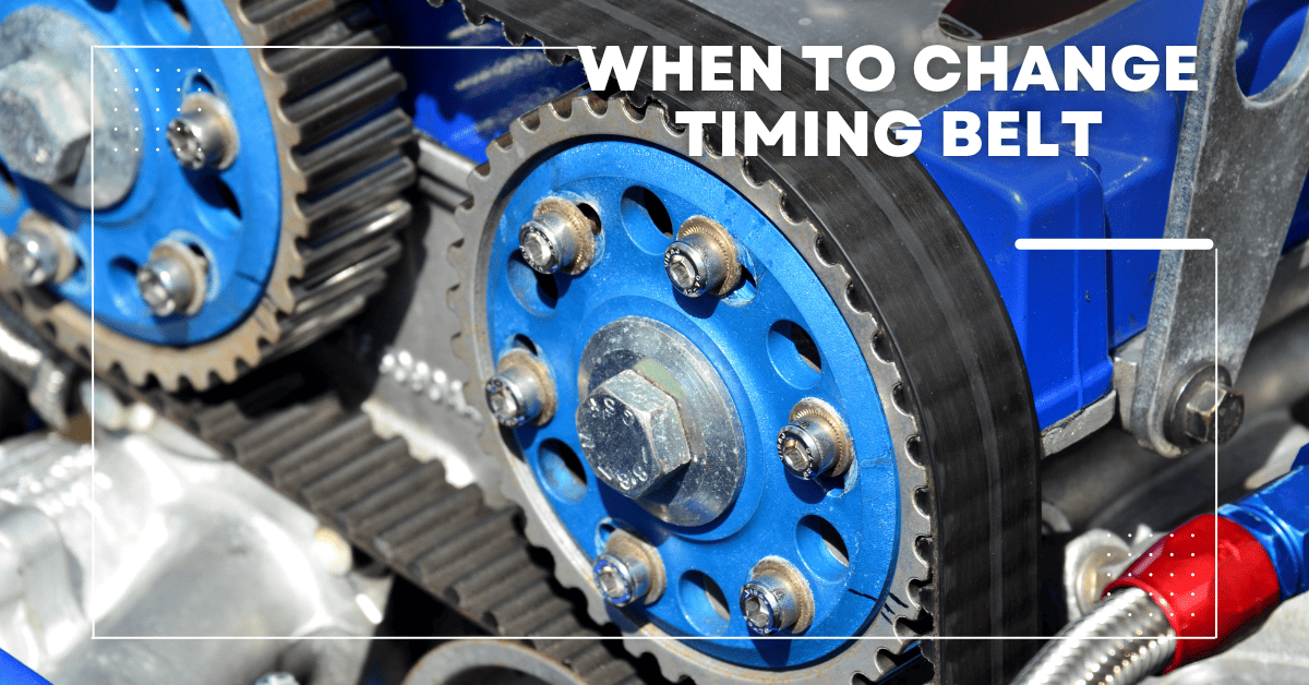 When To Change Timing Belt On Different Car Brands?