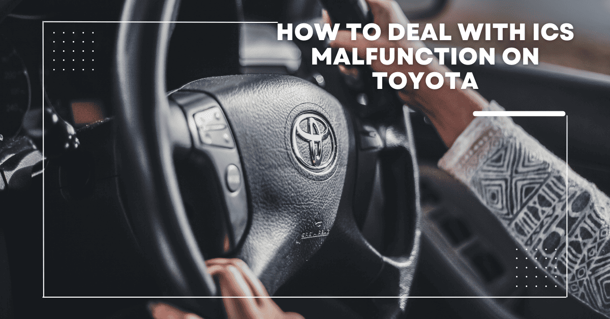 How To Deal With ICS Malfunction On Toyota