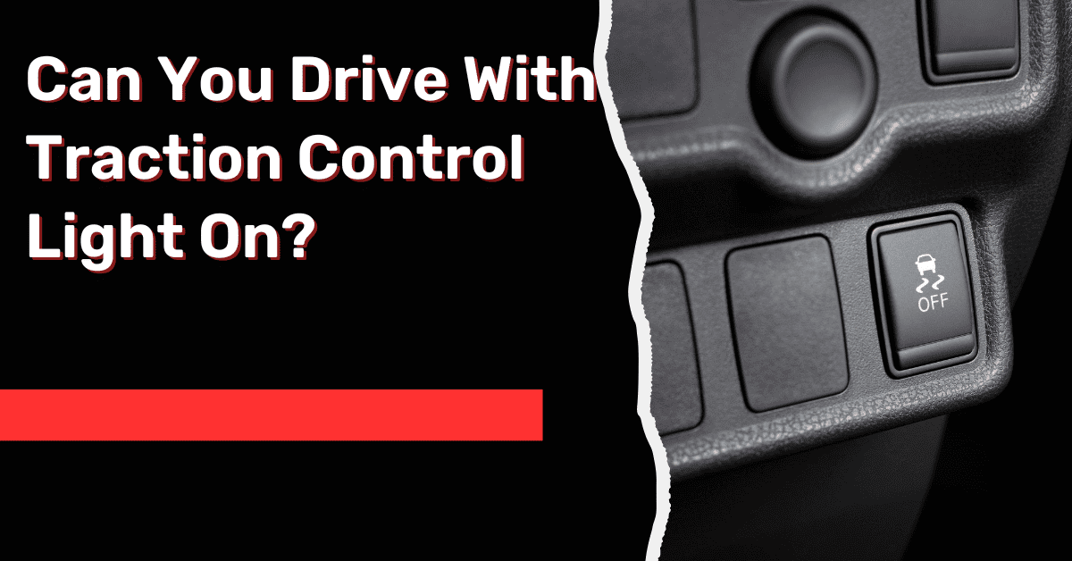 Can You Drive With Traction Control Light On?