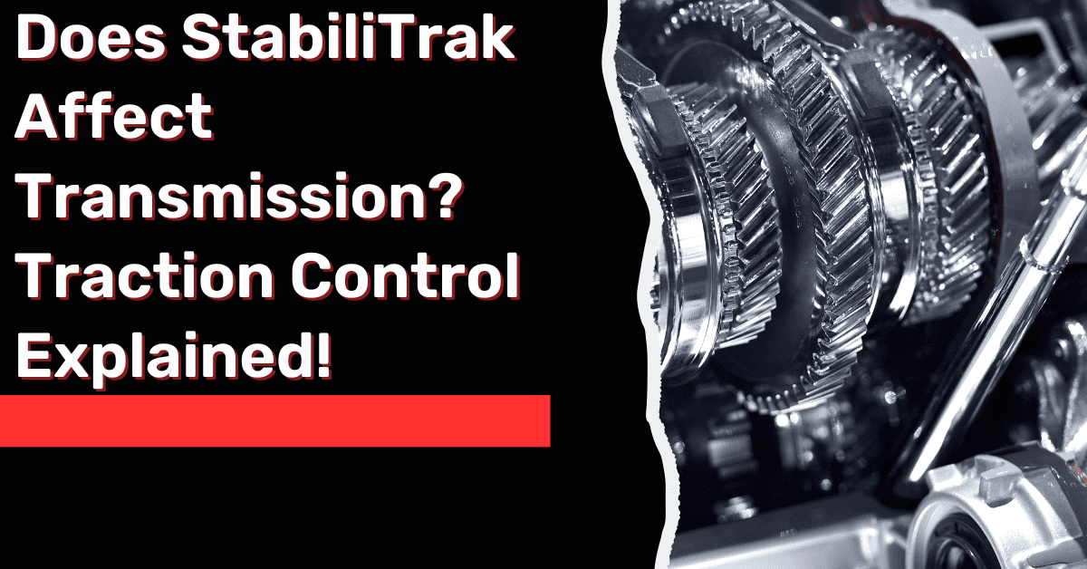 Does StabiliTrak Affect Transmission? Traction Control Explained!