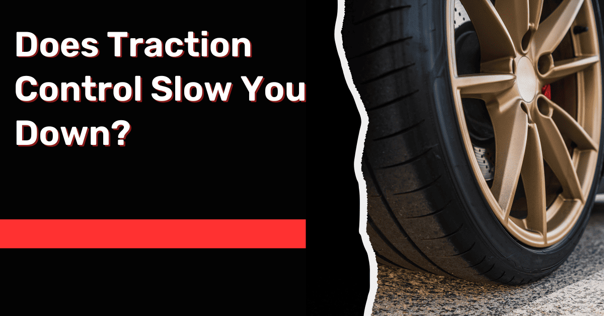 Does Traction Control Slow You Down? [Explained]