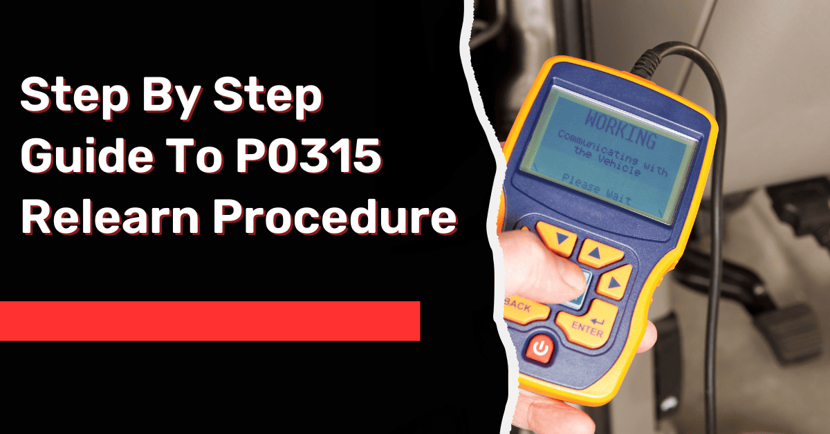 Step By Step Guide To P0315 Relearn Procedure