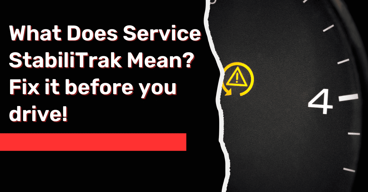 What Does Service StabiliTrak Mean? Fix it before you drive! - AutoGlobes