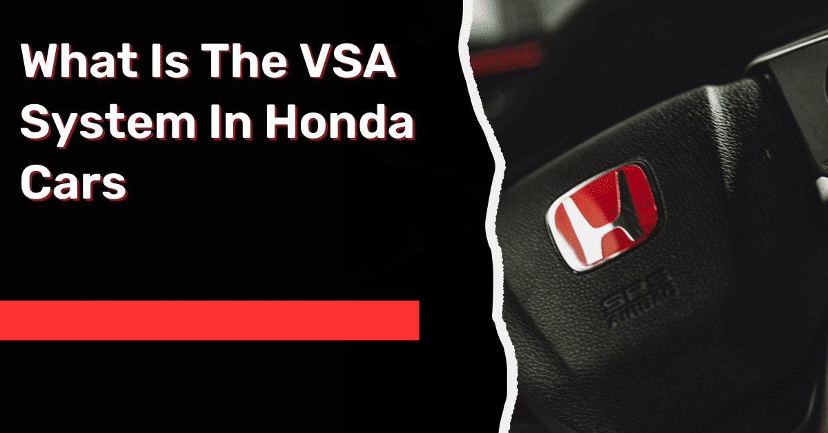 What Is The VSA System In Honda Cars: Role And Importance