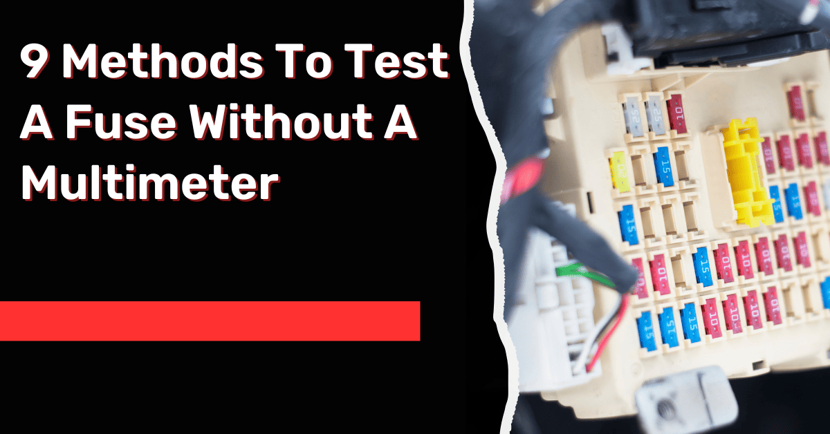 9 Methods To Test A Fuse Without A Multimeter