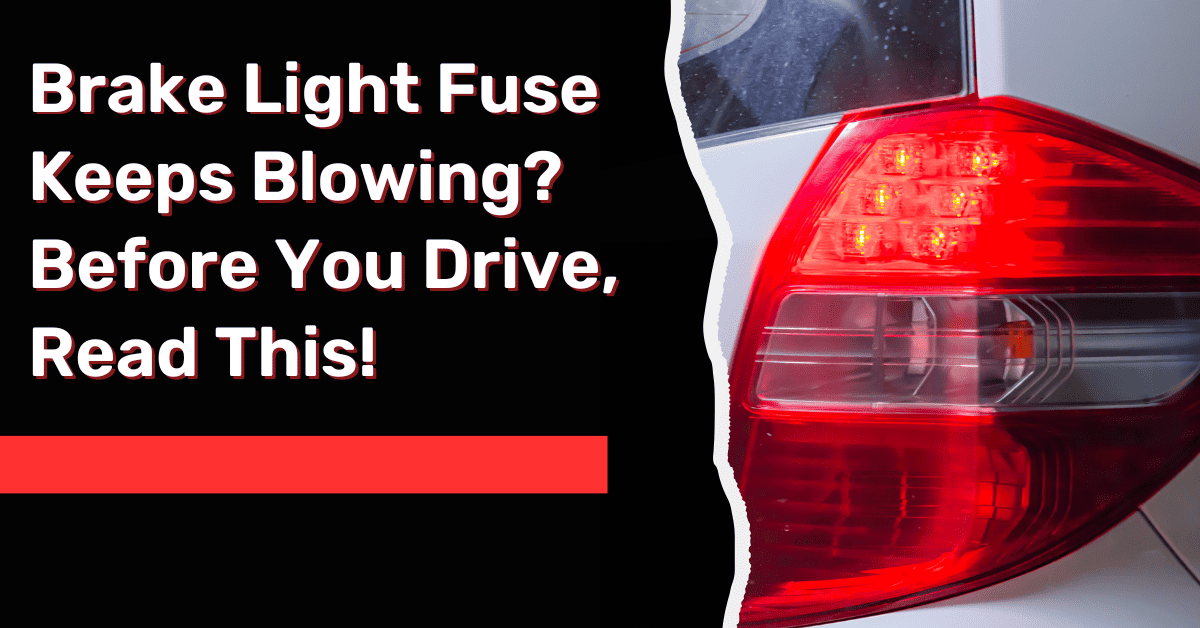 Brake Light Fuse Keeps Blowing? Before You Drive, Read This!