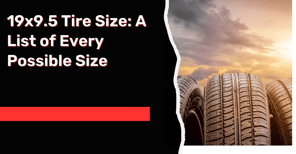 19x9.5 Tire Size: A List of Every Possible Size