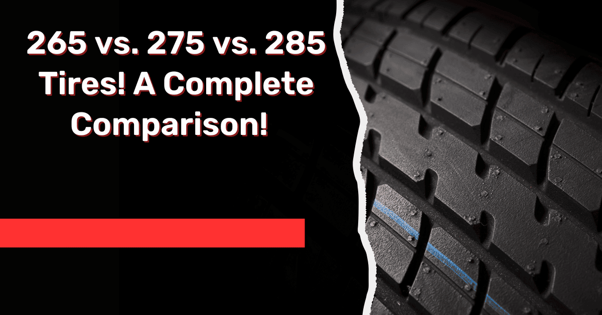 265 vs. 275 vs. 285 Tires! A Complete Comparison!