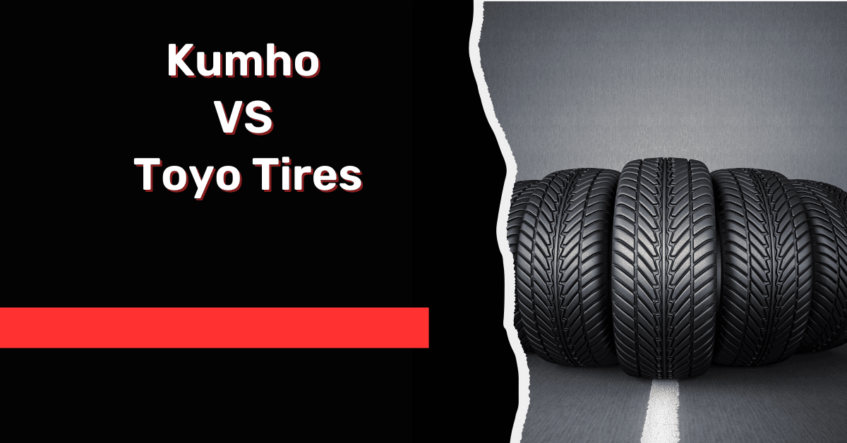 Kumho VS Toyo Tires