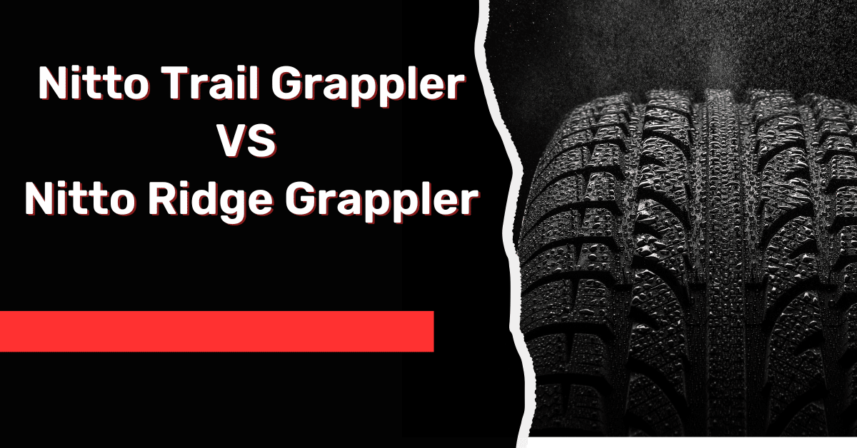 Nitto Trail Grappler VS Nitto Ridge Grappler