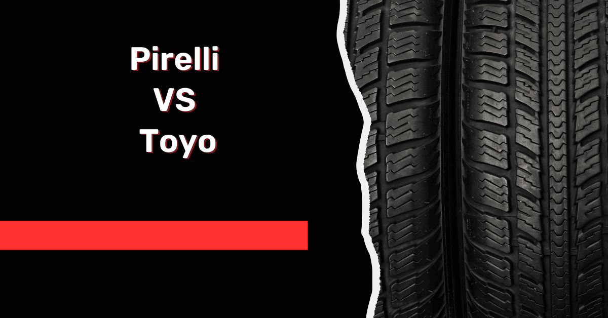 Pirelli VS Toyo