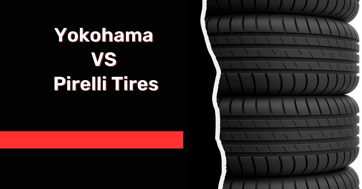 Yokohama VS Pirelli Tires