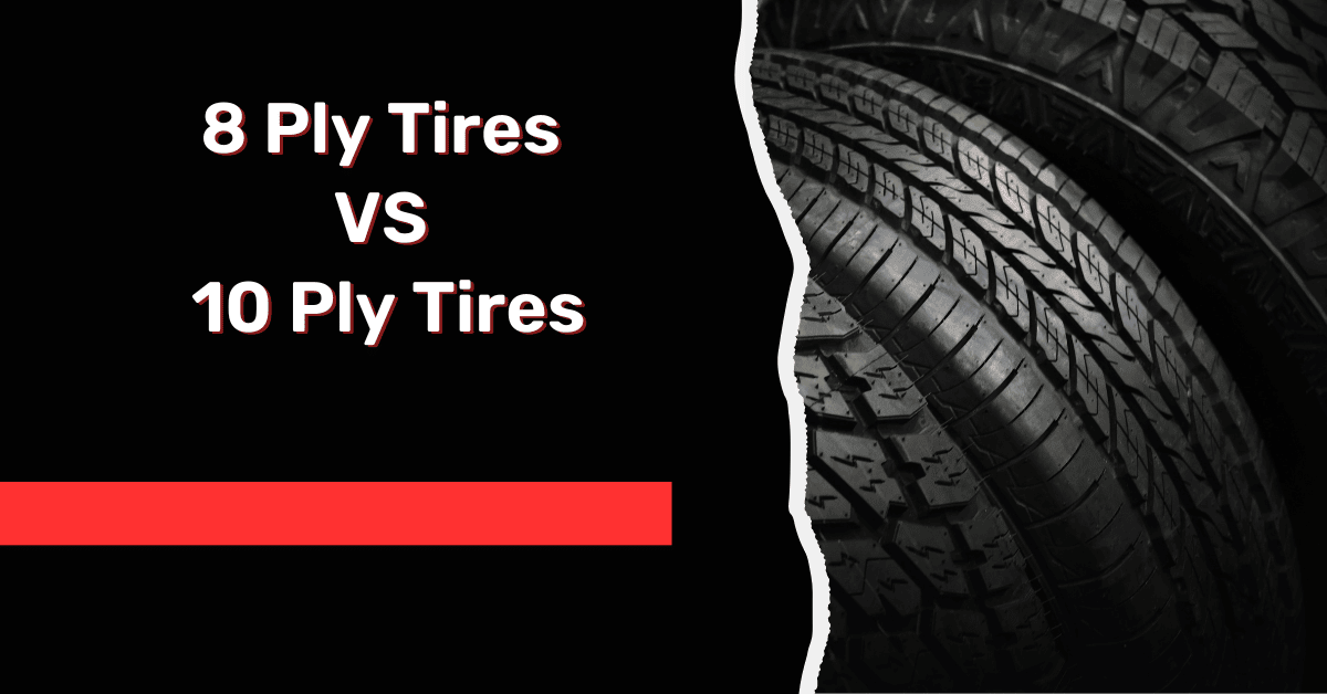 8 Ply Tires VS 10 Ply Tires