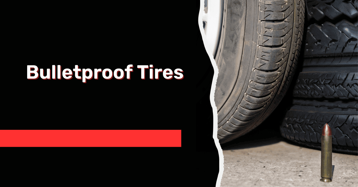 Bulletproof Tires- [A Detailed Look!!]
