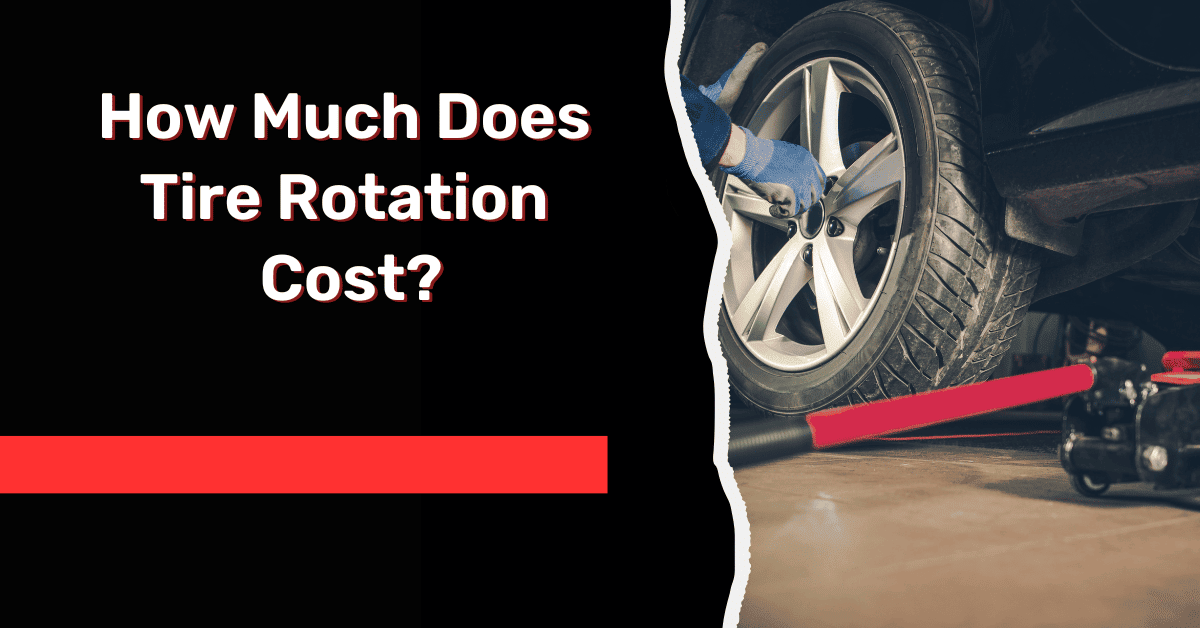 How Much Does Tire Rotation Cost?