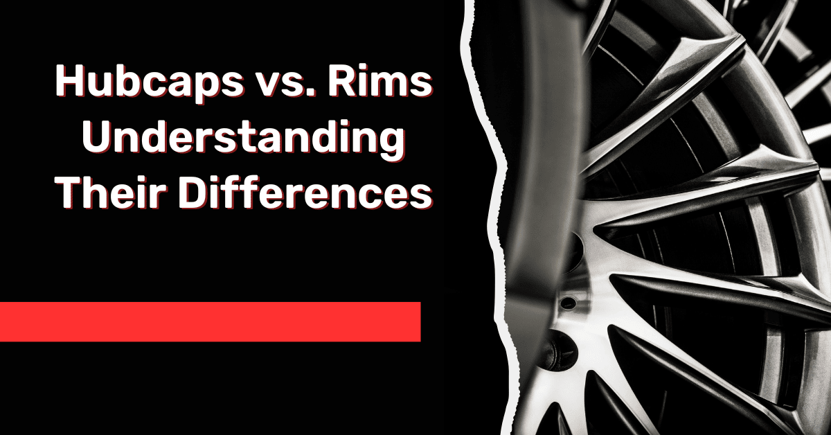 Hubcaps vs. Rims: Understanding Their Differences
