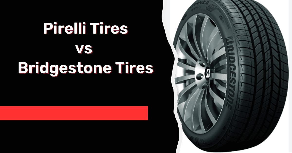 Pirelli vs Bridgestone Tires An Honest Comparison