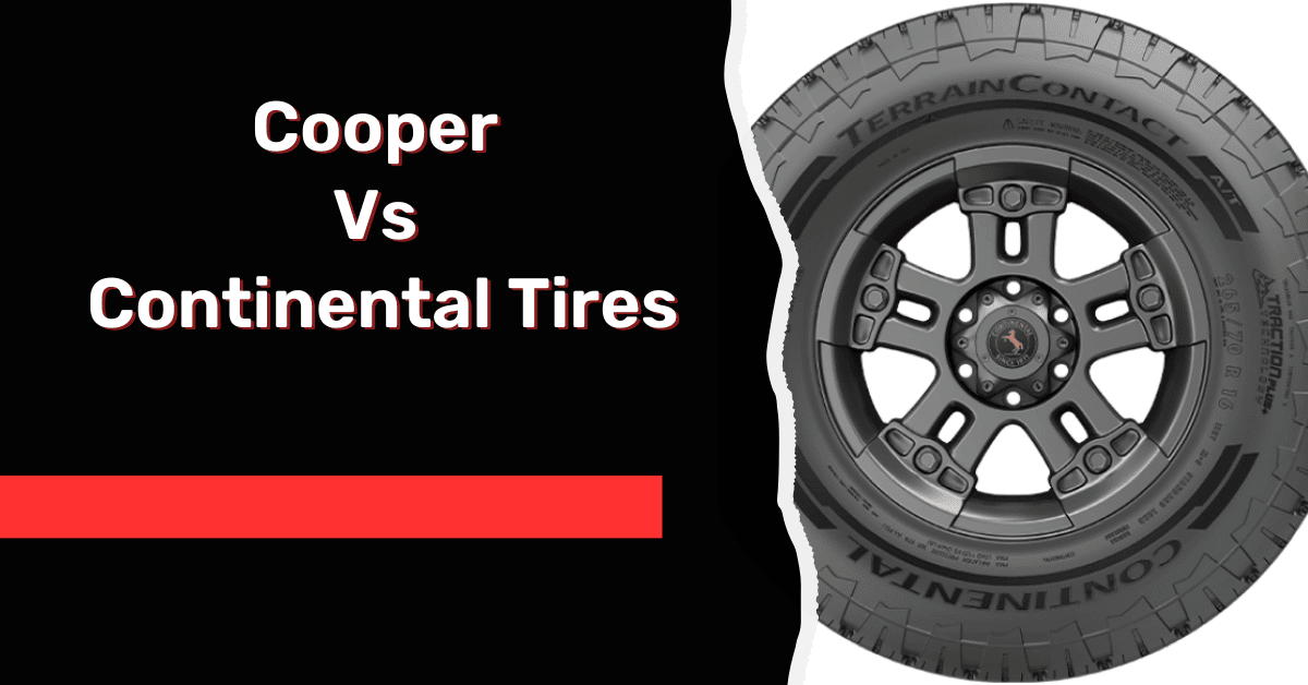 Cooper Vs Continental Tires: An Honest Comparison