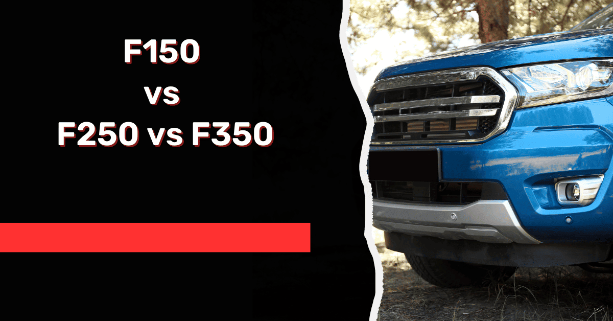 F150 vs F250 vs F350
