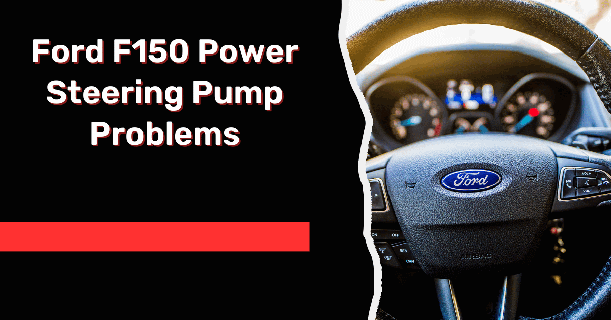 Ford F150 Power Steering Pump Problems