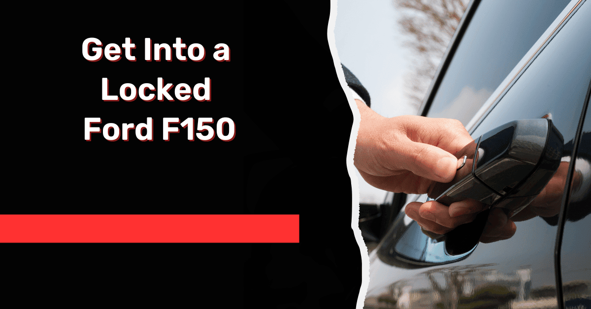 Get  Into  a  Locked  Ford  F150