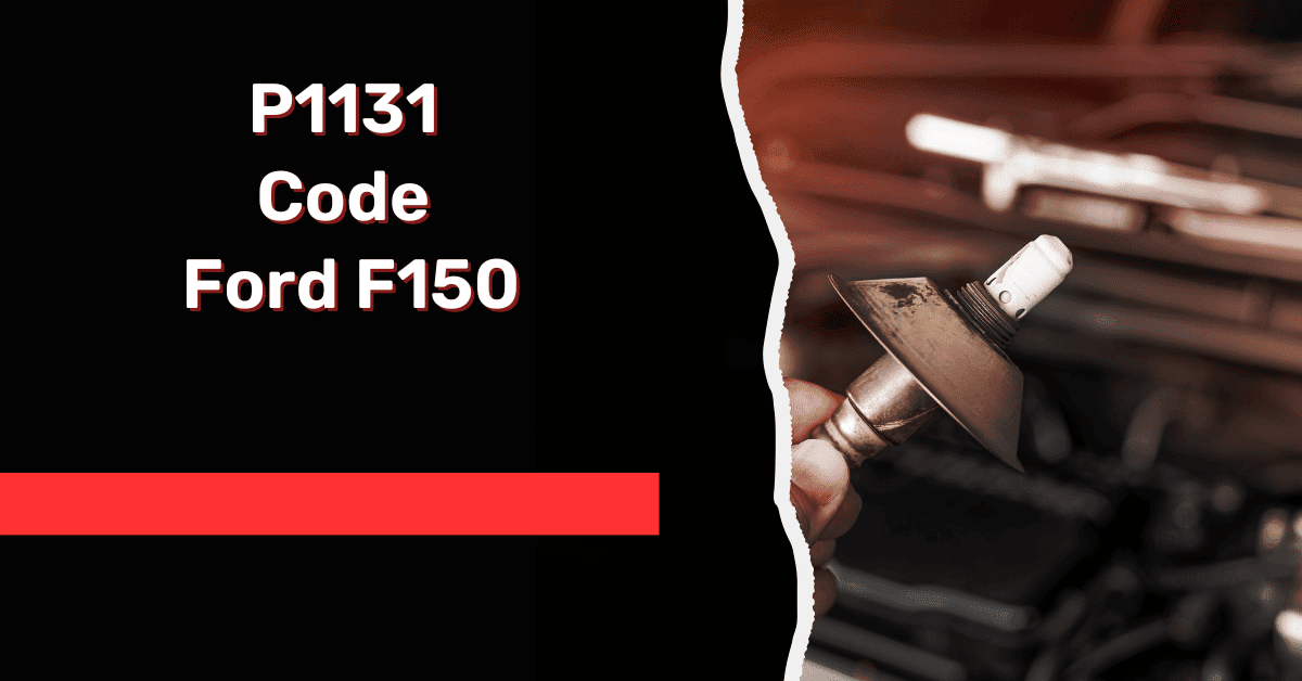 P1131 Code Ford F150: [Resolved]
