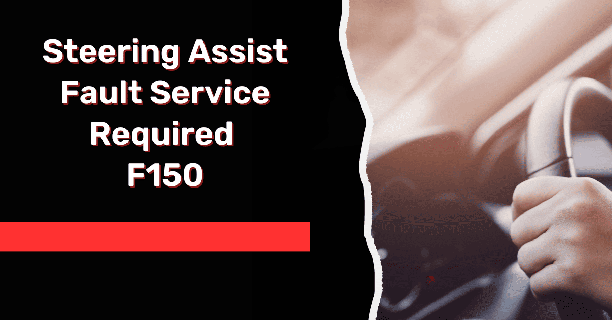 Steering Assist Fault Service Required F150