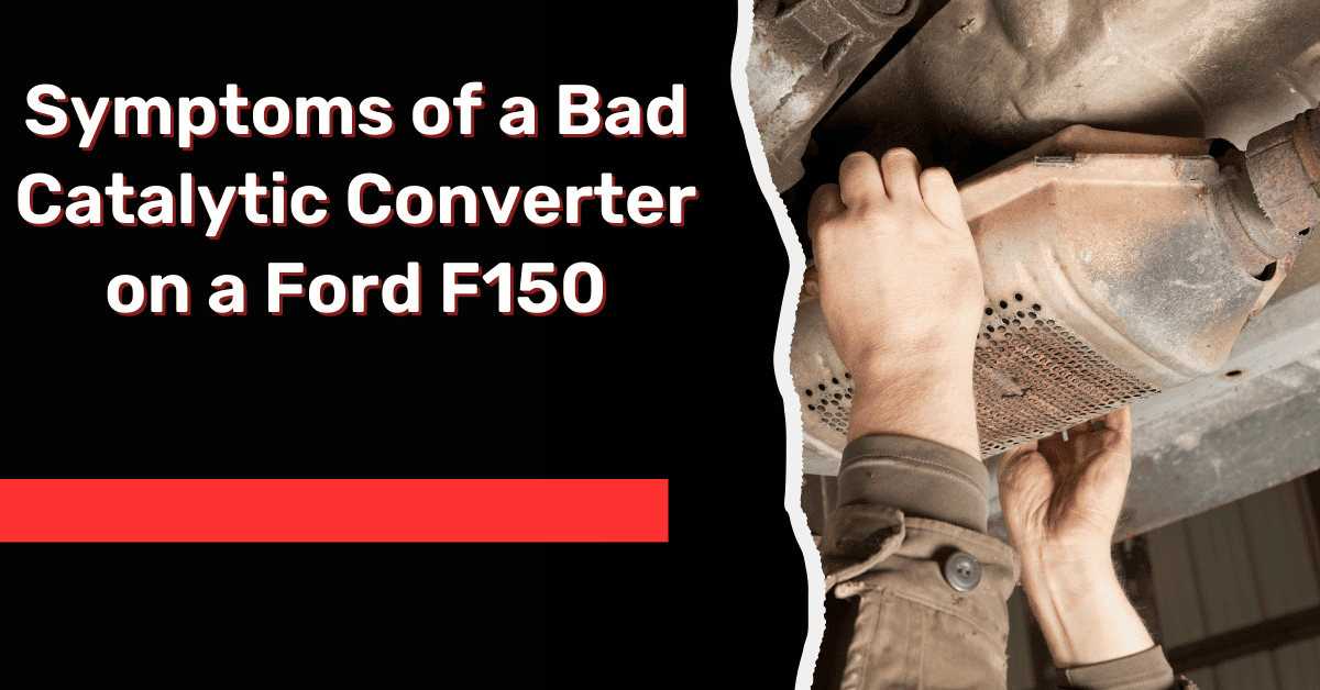 Symptoms of a Bad Catalytic Converter on a Ford F150