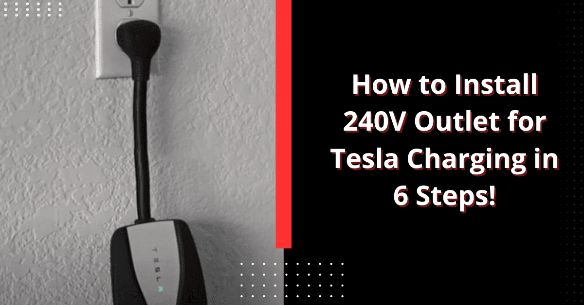 How to Install 240V Outlet for Tesla Charging in 6 Steps!